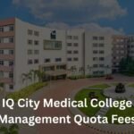 IQ City Medical College Management Quota Fees